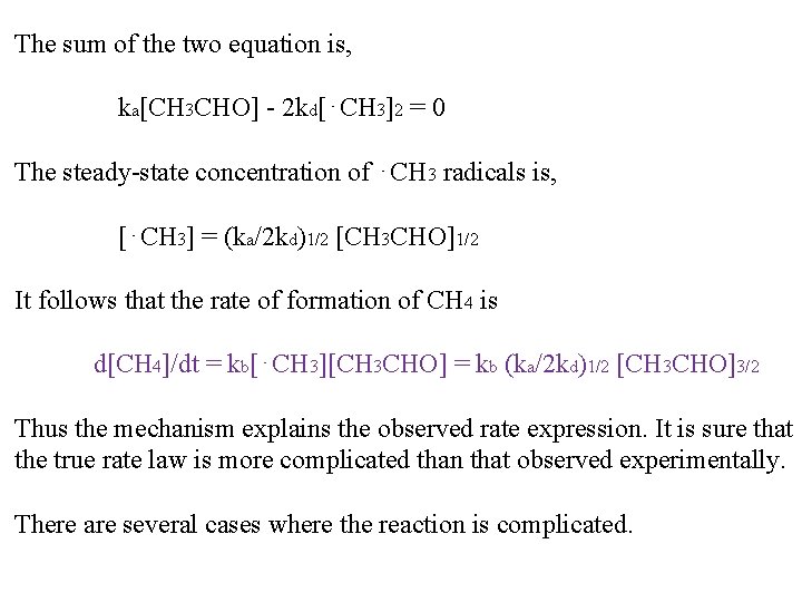The sum of the two equation is, ka[CH 3 CHO] - 2 kd[⋅CH 3]2