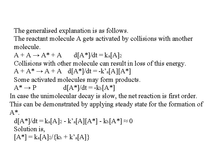 The generalised explanation is as follows. The reactant molecule A gets activated by collisions