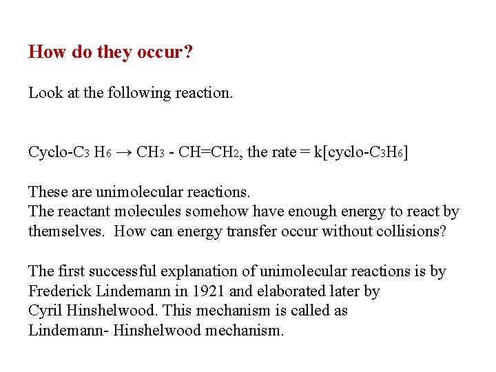 How do they occur? Look at the following reaction. Cyclo-C 3 H 6 →