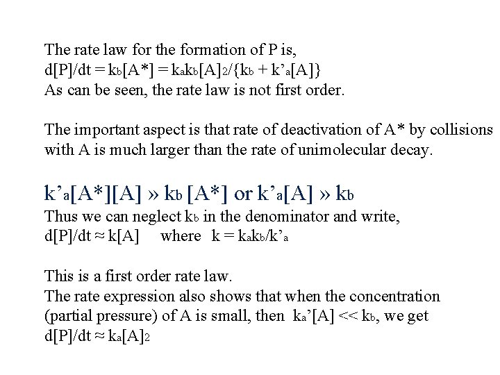 The rate law for the formation of P is, d[P]/dt = kb[A*] = kakb[A]2/{kb