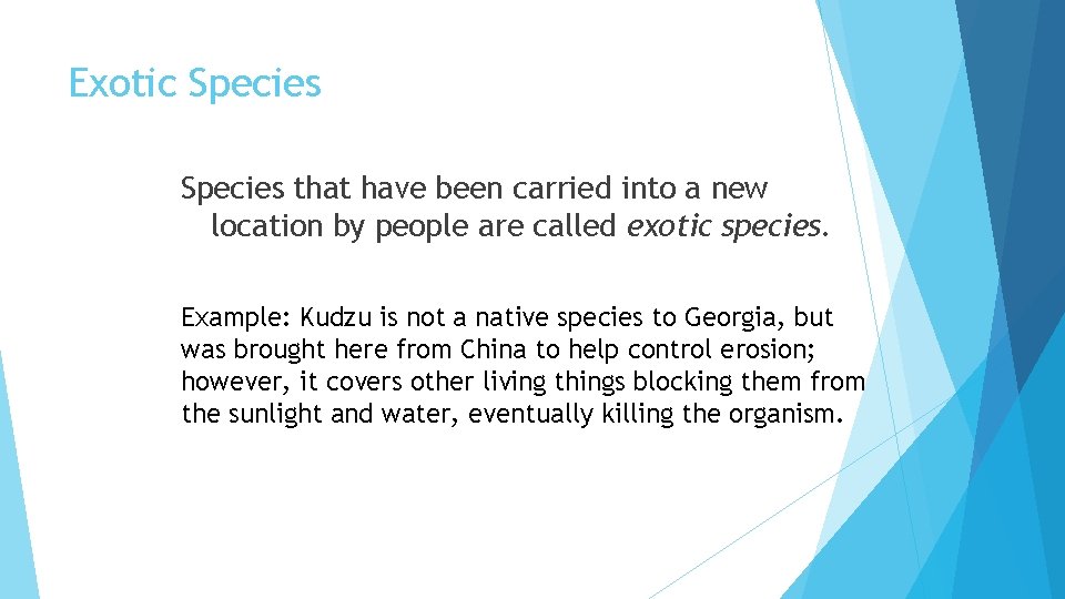 Exotic Species that have been carried into a new location by people are called