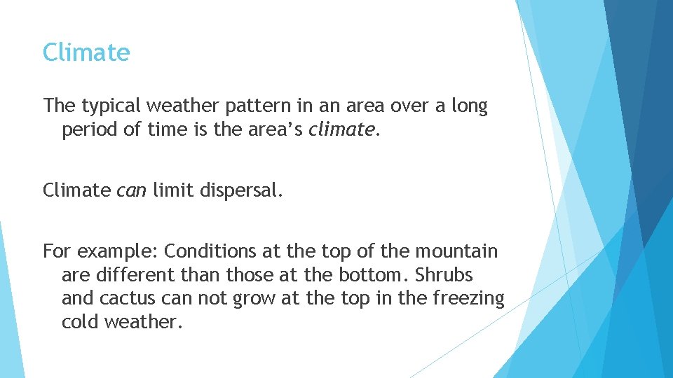 Climate The typical weather pattern in an area over a long period of time