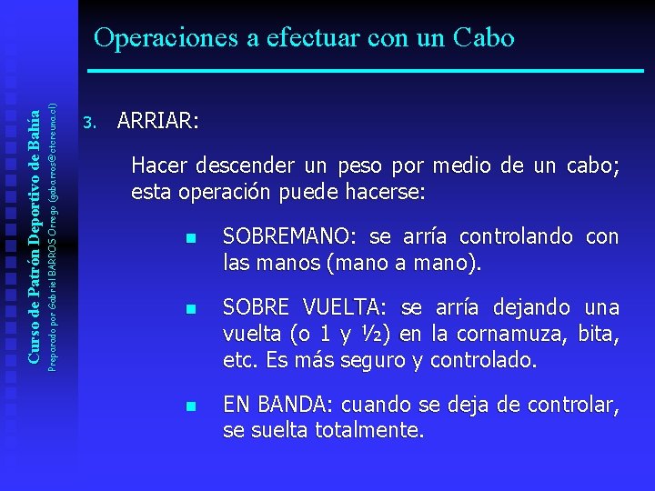 Preparado por Gabriel BARROS Orrego (gabarros@ctcreuna. cl) Curso de Patrón Deportivo de Bahía Operaciones