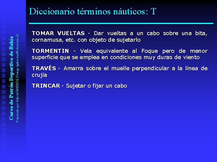 Preparado por Gabriel BARROS Orrego (gabarros@ctcreuna. cl) Curso de Patrón Deportivo de Bahía Diccionario