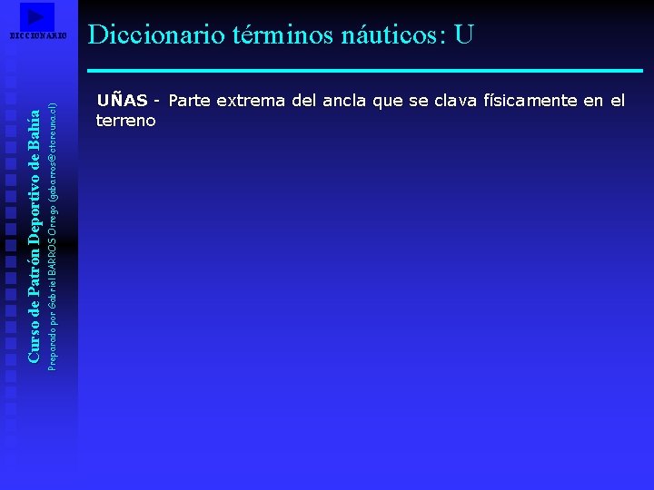 Preparado por Gabriel BARROS Orrego (gabarros@ctcreuna. cl) Curso de Patrón Deportivo de Bahía DICCIONARIO