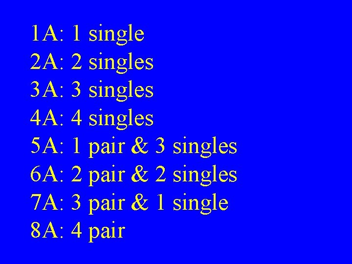 1 A: 1 single 2 A: 2 singles 3 A: 3 singles 4 A: