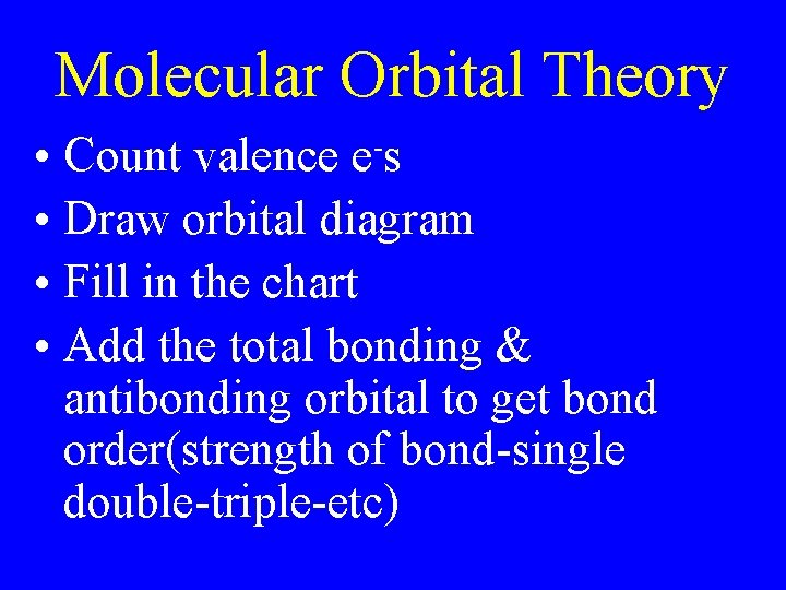 Molecular Orbital Theory • Count valence e-s • Draw orbital diagram • Fill in