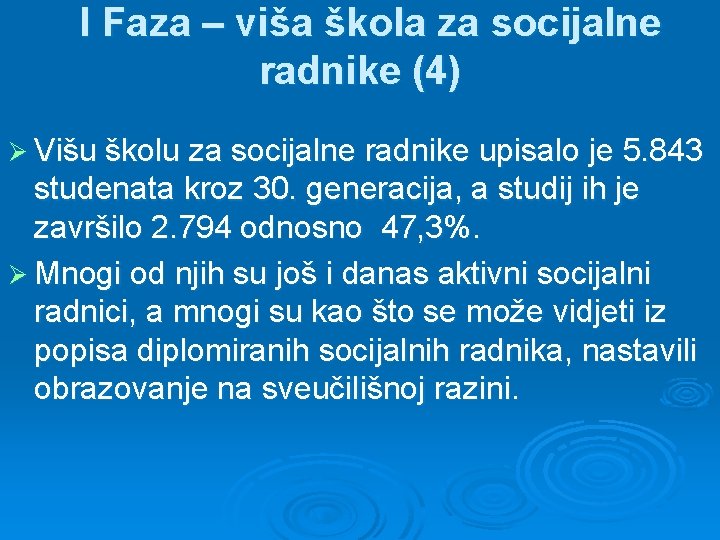 I Faza – viša škola za socijalne radnike (4) Ø Višu školu za socijalne