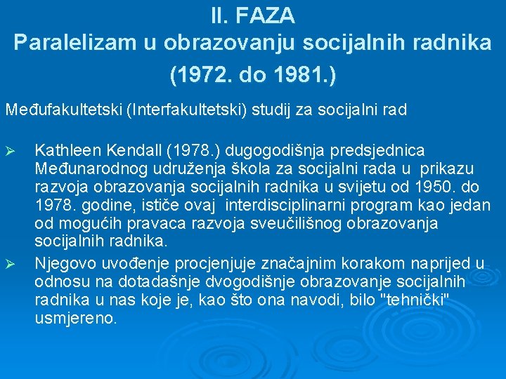 II. FAZA Paralelizam u obrazovanju socijalnih radnika (1972. do 1981. ) Međufakultetski (Interfakultetski) studij