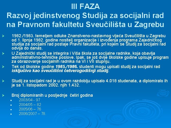 III FAZA Razvoj jedinstvenog Studija za socijalni rad na Pravnom fakultetu Sveučilišta u Zagrebu