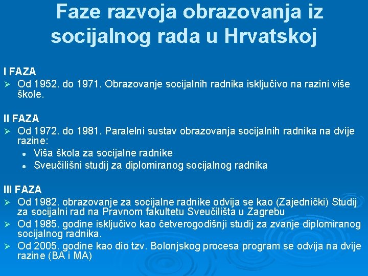 Faze razvoja obrazovanja iz socijalnog rada u Hrvatskoj I FAZA Ø Od 1952. do