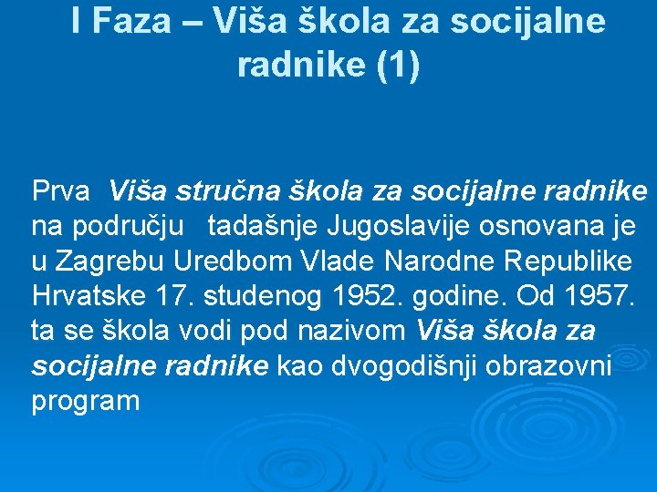 I Faza – Viša škola za socijalne radnike (1) Prva Viša stručna škola za