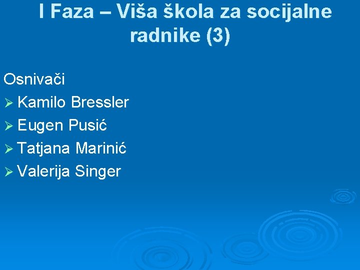 I Faza – Viša škola za socijalne radnike (3) Osnivači Ø Kamilo Bressler Ø