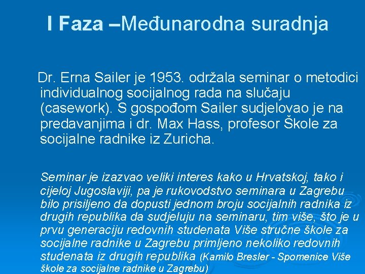 I Faza –Međunarodna suradnja Dr. Erna Sailer je 1953. održala seminar o metodici individualnog