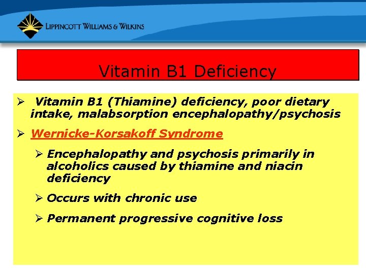 Vitamin B 1 Deficiency Ø Vitamin B 1 (Thiamine) deficiency, poor dietary intake, malabsorption