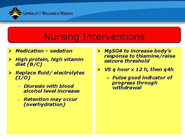 Nursing Interventions Ø Medication – sedation Ø High protein, high vitamin diet (B/C) Ø