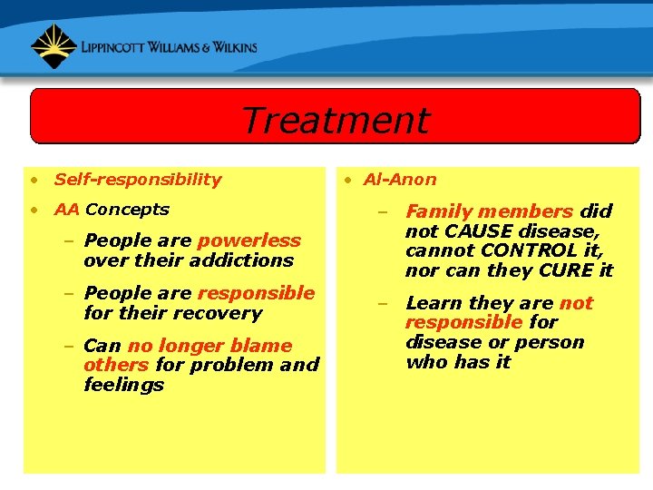 Treatment • Self-responsibility • AA Concepts – People are powerless over their addictions –