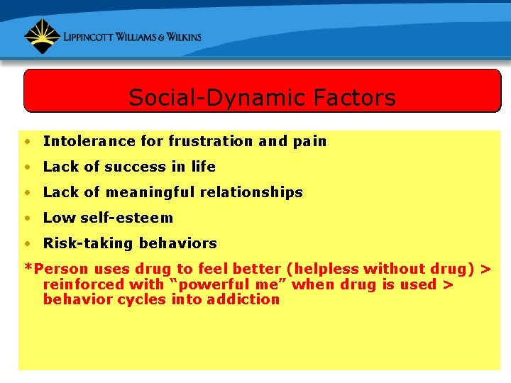 Social-Dynamic Factors • Intolerance for frustration and pain • Lack of success in life