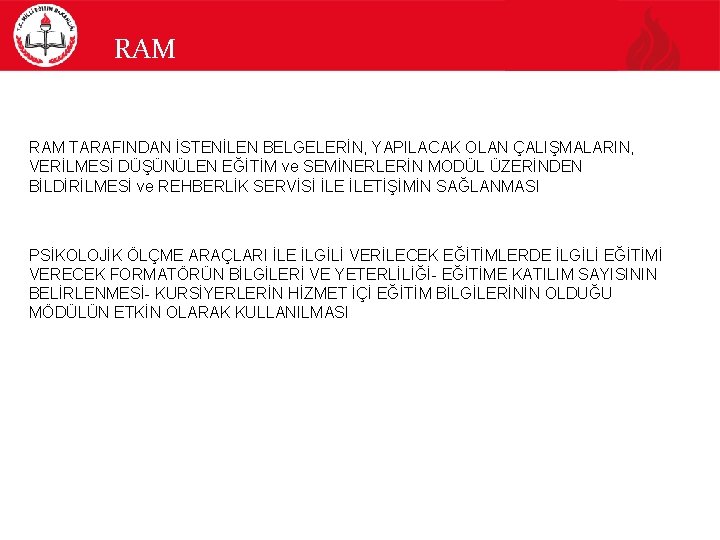 RAM TARAFINDAN İSTENİLEN BELGELERİN, YAPILACAK OLAN ÇALIŞMALARIN, VERİLMESİ DÜŞÜNÜLEN EĞİTİM ve SEMİNERLERİN MODÜL ÜZERİNDEN