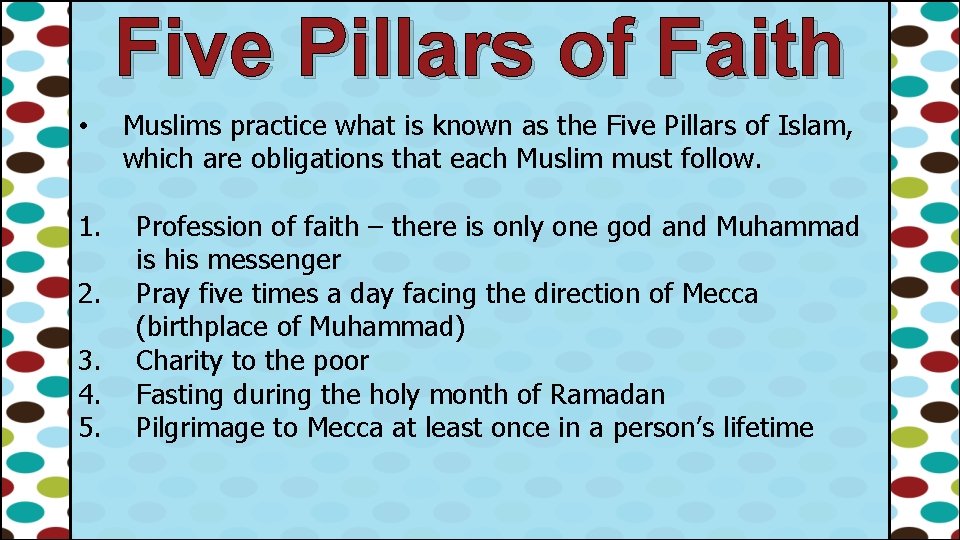 Five Pillars of Faith • 1. 2. 3. 4. 5. Muslims practice what is