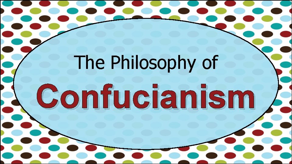 The Philosophy of Confucianism 