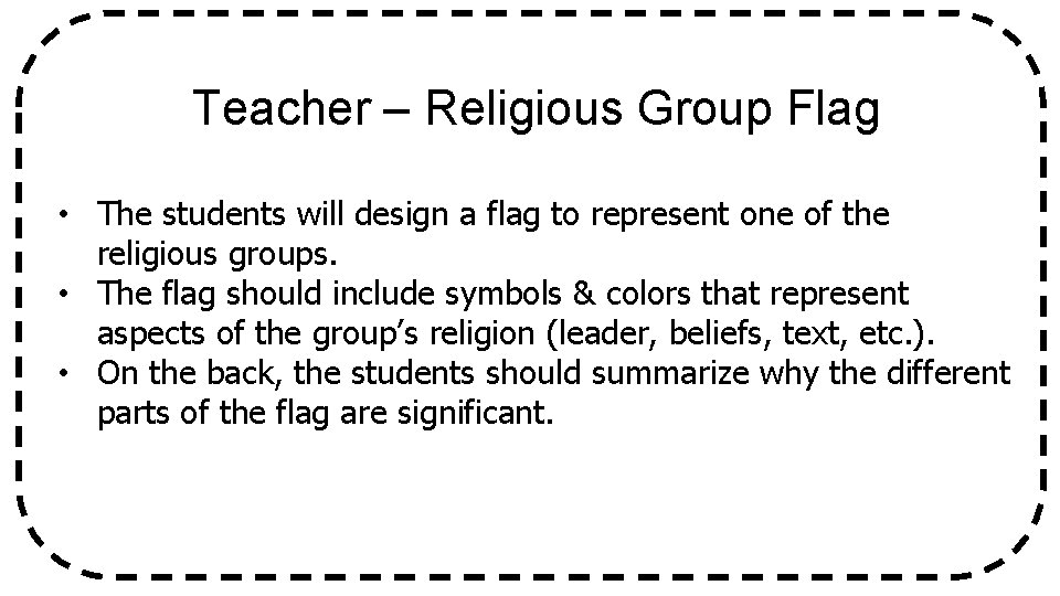 Teacher – Religious Group Flag • The students will design a flag to represent