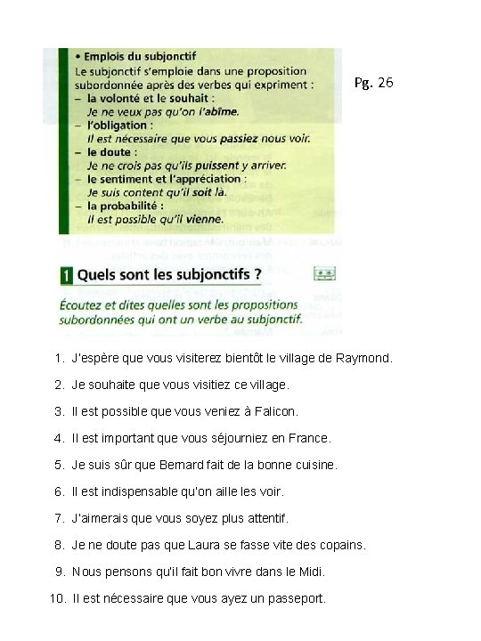 Pg. 26 1. J’espère que vous visiterez bientôt le village de Raymond. 2. Je