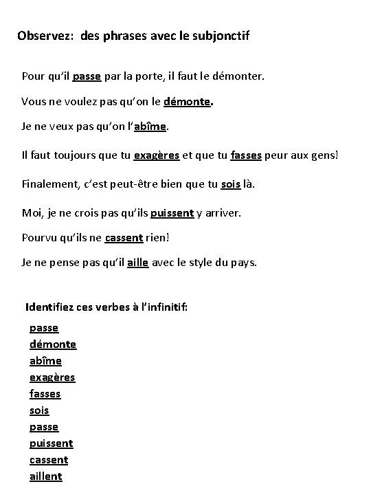 Observez: des phrases avec le subjonctif Pour qu’il passe par la porte, il faut