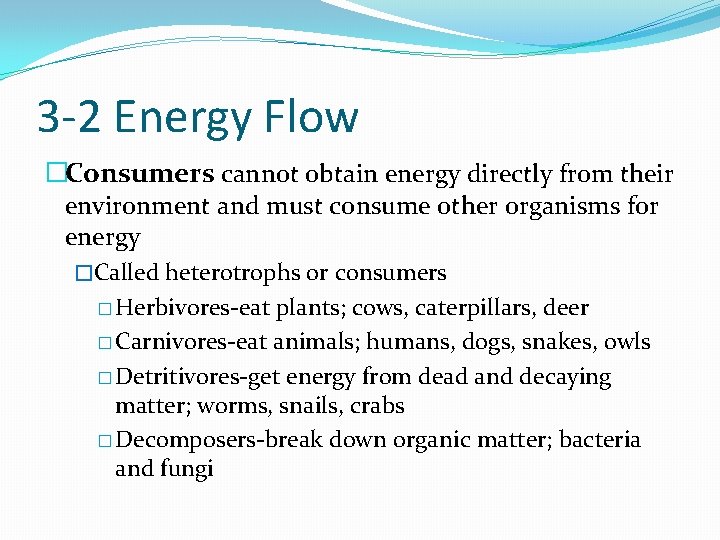 3 -2 Energy Flow �Consumers cannot obtain energy directly from their environment and must