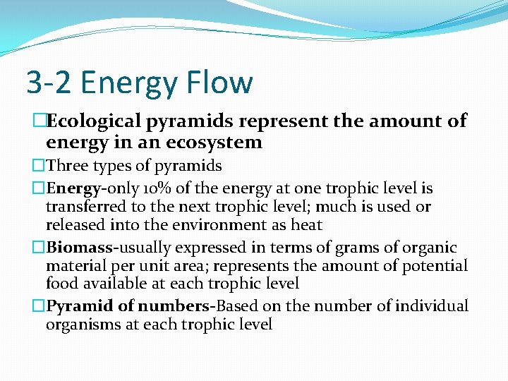 3 -2 Energy Flow �Ecological pyramids represent the amount of energy in an ecosystem