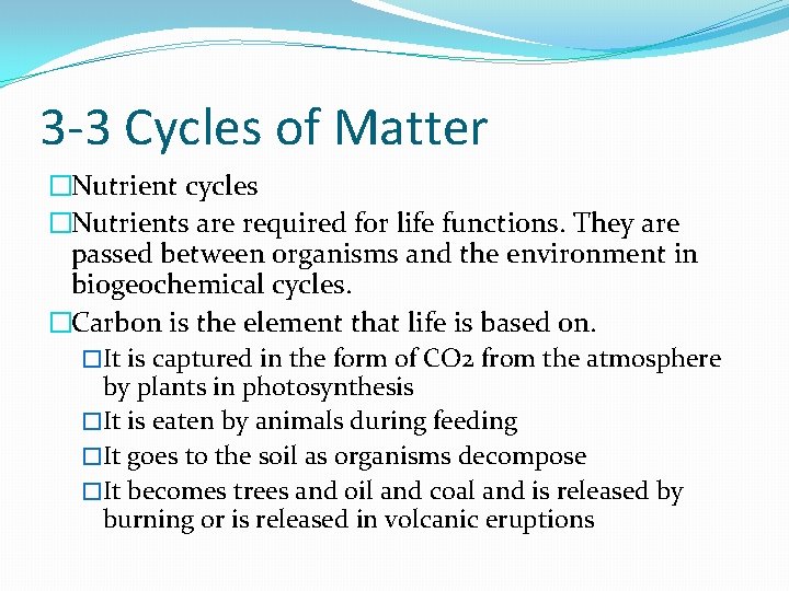 3 -3 Cycles of Matter �Nutrient cycles �Nutrients are required for life functions. They