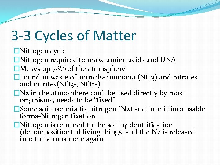3 -3 Cycles of Matter �Nitrogen cycle �Nitrogen required to make amino acids and