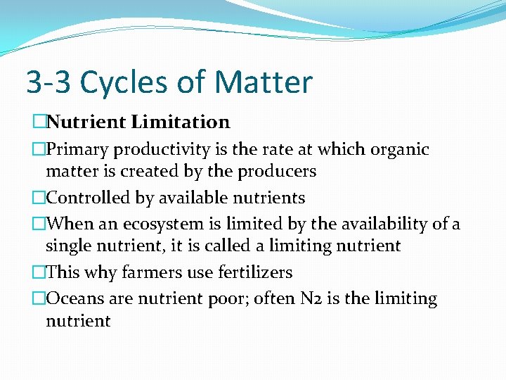 3 -3 Cycles of Matter �Nutrient Limitation �Primary productivity is the rate at which