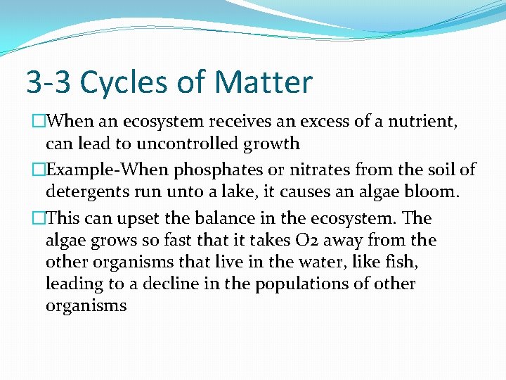 3 -3 Cycles of Matter �When an ecosystem receives an excess of a nutrient,