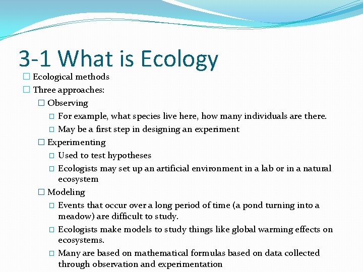 3 -1 What is Ecology � Ecological methods � Three approaches: � Observing �