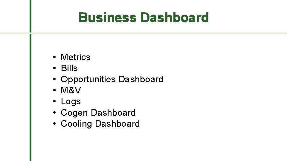 Business Dashboard • • Metrics Bills Opportunities Dashboard M&V Logs Cogen Dashboard Cooling Dashboard