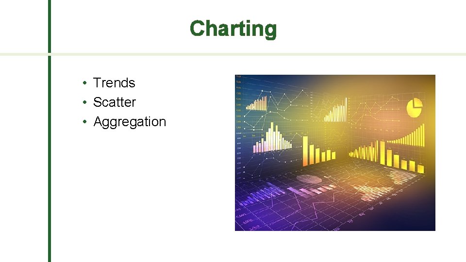 Charting • Trends • Scatter • Aggregation 