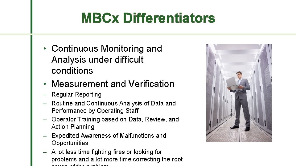 MBCx Differentiators • Continuous Monitoring and Analysis under difficult conditions • Measurement and Verification