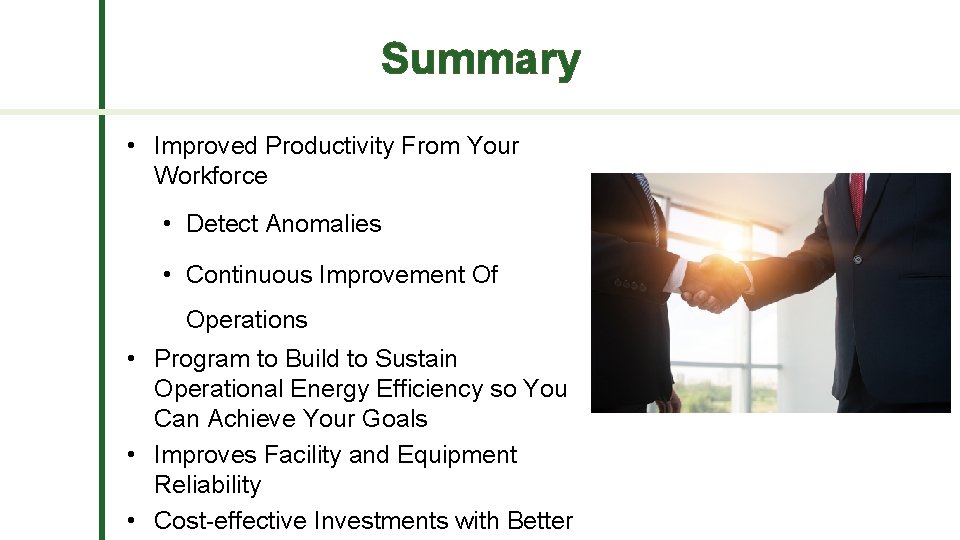 Summary • Improved Productivity From Your Workforce • Detect Anomalies • Continuous Improvement Of