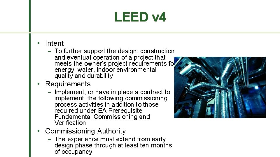 LEED v 4 • Intent – To further support the design, construction and eventual