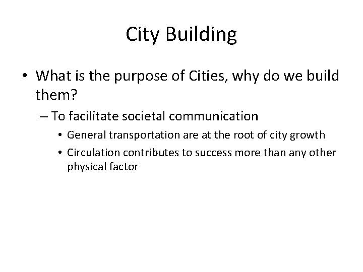 City Building • What is the purpose of Cities, why do we build them?