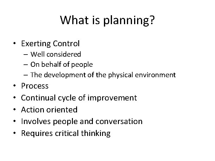 What is planning? • Exerting Control – Well considered – On behalf of people