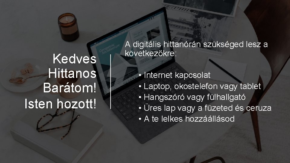 Kedves Hittanos Barátom! Isten hozott! A digitális hittanórán szükséged lesz a következőkre: • Internet