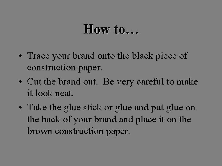 How to… • Trace your brand onto the black piece of construction paper. •