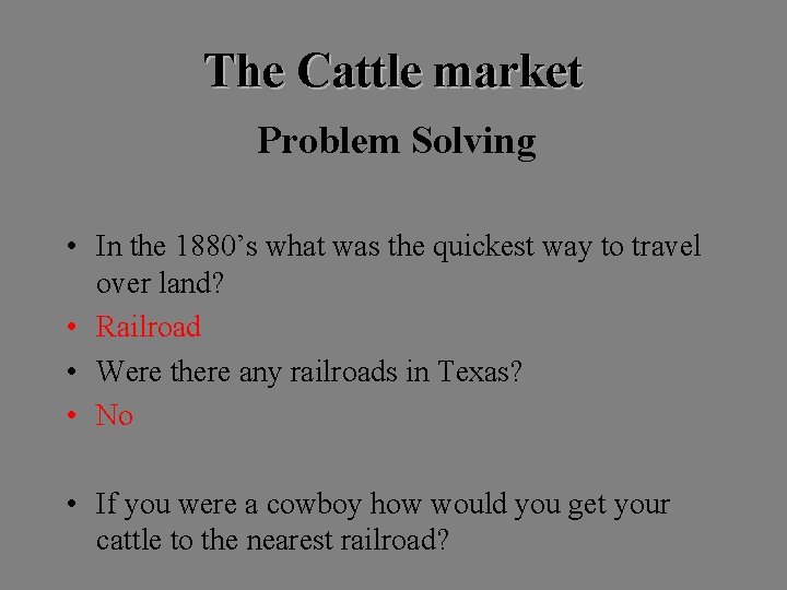 The Cattle market Problem Solving • In the 1880’s what was the quickest way