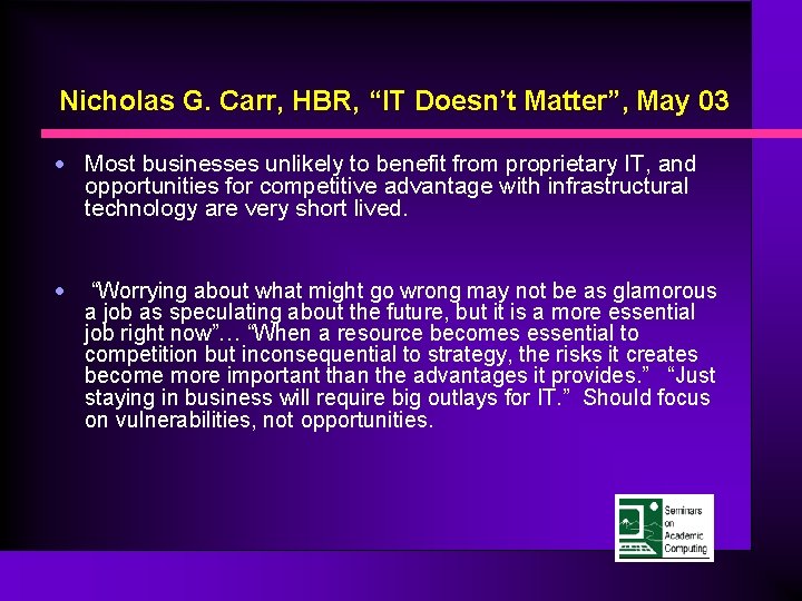 Nicholas G. Carr, HBR, “IT Doesn’t Matter”, May 03 • Most businesses unlikely to