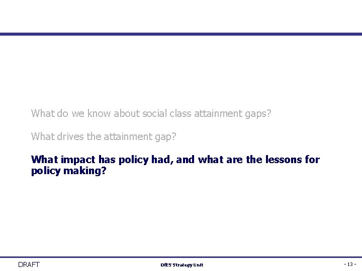 What do we know about social class attainment gaps? What drives the attainment gap?
