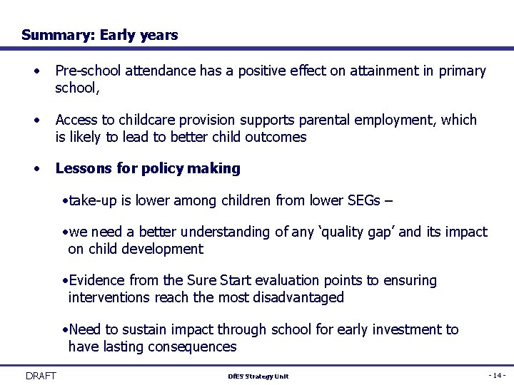 Summary: Early years • Pre-school attendance has a positive effect on attainment in primary