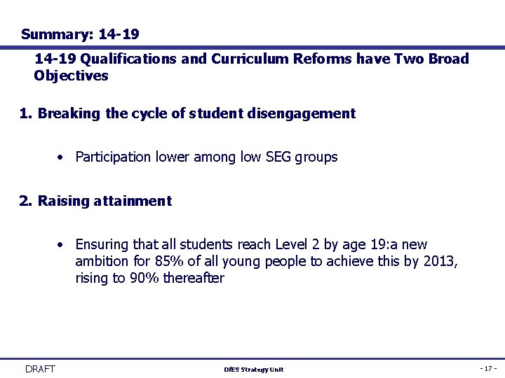 Summary: 14 -19 Qualifications and Curriculum Reforms have Two Broad Objectives 1. Breaking the