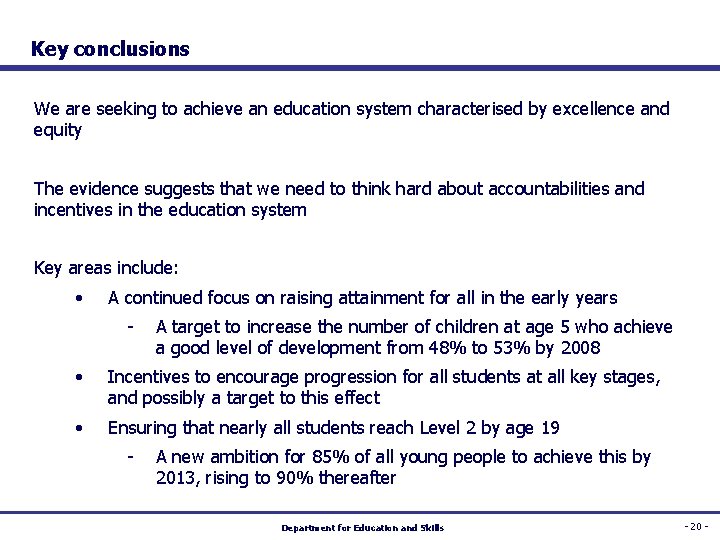 Key conclusions We are seeking to achieve an education system characterised by excellence and